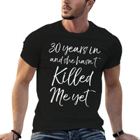30th Anniversary 30 Years in And She Hasnt Killed Me Yet  Slim-fit Cut T-Shirt