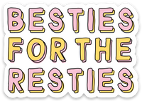 Besties for the Resties Cute Galentine's Gift Vinyl Sticker
