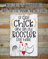 A Cute Chick and an Old Rooster Live Here - Metal Sign