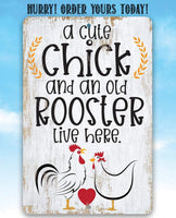 A Cute Chick and an Old Rooster Live Here - Metal Sign