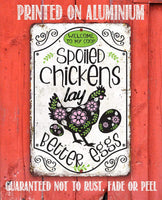 Spoiled Chickens - Metal Sign