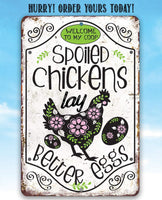 Spoiled Chickens - Metal Sign
