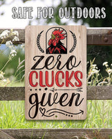 Zero Clucks Given - Metal Sign