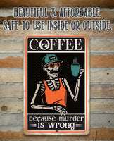 Coffee Because Murder Is Wrong - Metal Sign