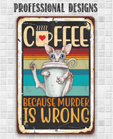Coffee Because Murder is Wrong - Metal Sign