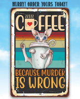Coffee Because Murder is Wrong - Metal Sign