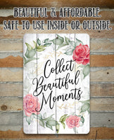 Collect Beautiful Moments Floral - Metal Sign