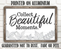 Collect Beautiful Moments - Metal Sign