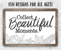 Collect Beautiful Moments - Metal Sign