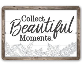 Collect Beautiful Moments - Metal Sign