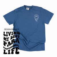 Living My Best Para Professional Life - Melty Smiley (pf & b) - Comfort Colors Tee