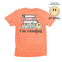 Go Away... Pocket Design on Front w/ I’m Reading. Full Design on Back - Comfort Colors Tee
