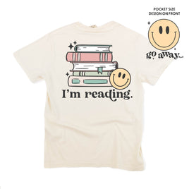 Go Away... Pocket Design on Front w/ I’m Reading. Full Design on Back - Comfort Colors Tee