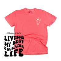 Living My Best Educator Life - Melty Smiley (pf & b) - Comfort Colors Tee