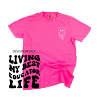 Living My Best Educator Life - Melty Smiley (pf & b) - Comfort Colors Tee