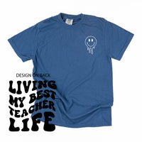 Living My Best Teacher Life - Melty Smiley (pf & b) - Comfort Colors Tee
