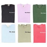 Custom Teacher Tee - Embroidered Comfort Colors Tee - (Enter Your Custom Name)