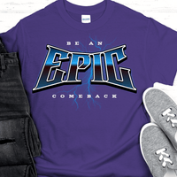 Custom Recovery T-Shirt | Inspiring Sobriety |  Be An Epic Comeback