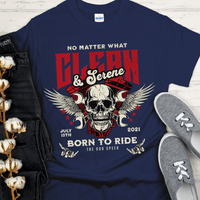 Custom Recovery T-Shirt | Inspiring Sobriety |  Clean & Serene - Born To Ride