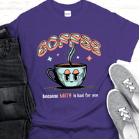 Custom Recovery T-Shirt | Inspiring Sobriety |  Coffee Because (DOC) Is Bad For You