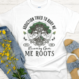Custom Recovery T-Shirt | Inspiring Sobriety |  Recovery Gave Me Roots