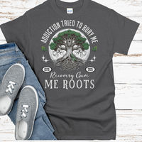 Custom Recovery T-Shirt | Inspiring Sobriety |  Recovery Gave Me Roots