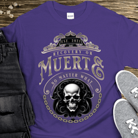 Custom Recovery T-Shirt | Inspiring Sobriety |  Recovery or Muerte