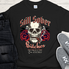 Custom Recovery T-Shirt | Inspiring Sobriety |  Still Sober Bitches