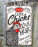 Cute Chicks Live Here - Metal Sign
