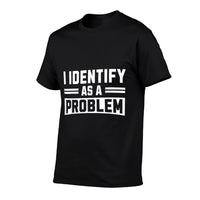 I Identify As A Problem - Funny Sarcastic Humor Quote  Slim-fit Cut T-Shirt