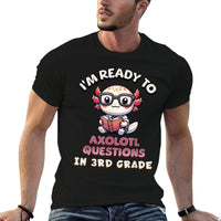 Im Ready For 3rd Grade Axolotl Questions Funny 3rd Grade  Slim-fit Cut T-Shirt