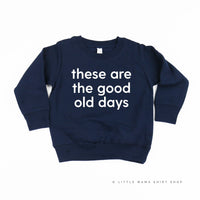 These Are The Good Old Days - Design on Front - Child Sweater