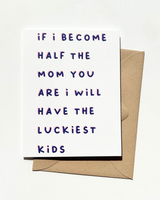 If I Become Half the Mom You Are Sweet Mother's Day Card