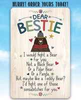Dear Bestie I Would Fight A Bear - Metal Sign