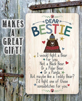 Dear Bestie I Would Fight A Bear - Metal Sign