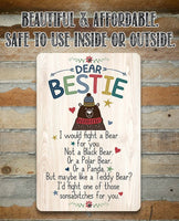 Dear Bestie I Would Fight A Bear - Metal Sign