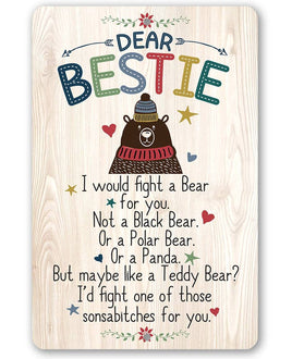 Dear Bestie I Would Fight A Bear - Metal Sign