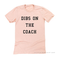 Dibs On The Coach - Unisex Tee
