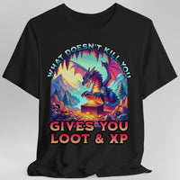 D&D Dragon Shirt - What Doesn't Kill You Gives You Loot & XP