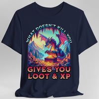 D&D Dragon Shirt - What Doesn't Kill You Gives You Loot & XP