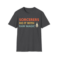 D&D Sorcerers Do It With Raw Magic Shirt