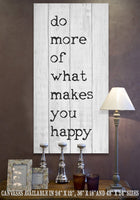 Do More Of What Makes You Happy - Canvas