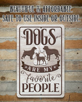 Dogs Are My Favorite People - Metal Sign