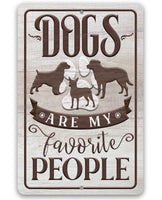 Dogs Are My Favorite People - Metal Sign