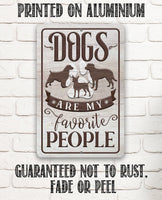 Dogs Are My Favorite People - Metal Sign