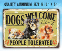 Dogs Welcome People Tolerated - Metal Sign