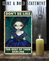 Don't Be Like The Rest of Them - Metal Sign