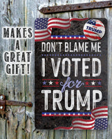 Don't Blame Me I Voted for Trump - Metal Sign