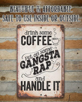 Drink Coffee Gangsta Rap Handle It - Metal Sign