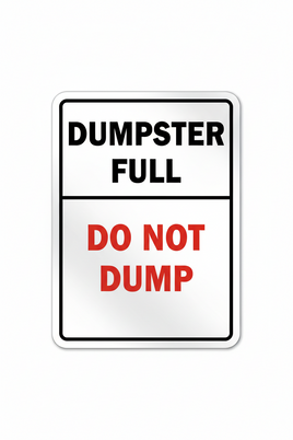 Dumpster Full — Do Not Dump- 18x12
